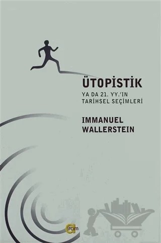 Ütopistik Ya da 21. Yüzyılın Tarihsel Seçimleri – Immanuel Wallerstein – Aram Yayınları kitap kapağı
