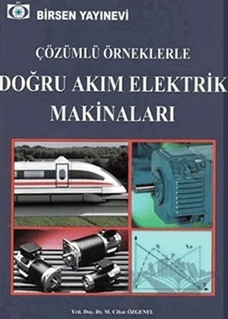 Çözümlü Örneklerle Doğru Akım Elektrik Makinaları – M. Cihan Özgenel – Birsen Yayınevi kitap kapağı