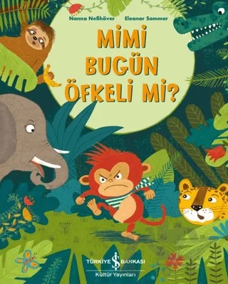 Mimi Bugün Öfkeli Mi? – Eleanor Sommer, Nanna Nebhöver – İş Bankası Kültür Yayınları kitap kapağı