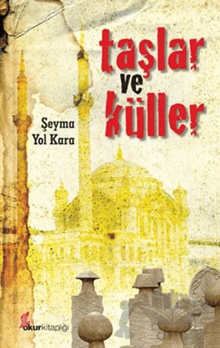 Taşlar ve Küller – Şeyma Yol Kara – Okur Kitaplığı kitap kapağı