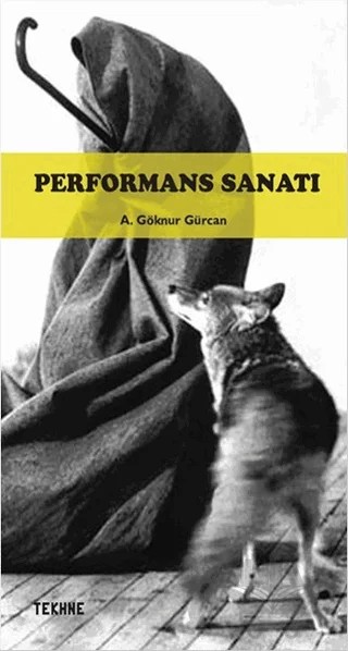 Performans Sanatı – A. Göknur Gürcan – Tekhne Yayınları kitap kapağı
