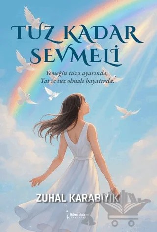 Tuz Kadar Sevmeli – Zuhal Karabıyık – İkinci Adam Yayınları kitap kapağı