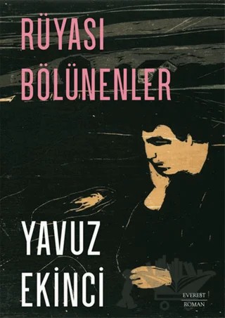 Rüyası Bölünenler – Yavuz Ekinci – Everest Yayınları kitap kapağı
