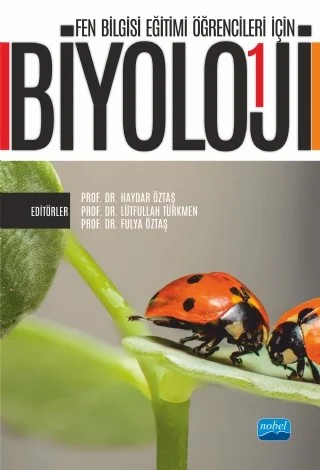 Fen Bilgisi Eğitimi Öğrencileri İçin BİYOLOJİ - I – Barış Özden, Fatma Şahin, Fulya Öztaş, Gizem Alpak Tunç, Haydar Öztaş, İsa Gökler, Lütfullah Türkmen, Murat Kurt, Neslihan Yavaşoğlu, Nilgün Yenice, Solmaz Aydın, Tülay Ezer – Nobel Akademik Yayıncılık kitap kapağı
