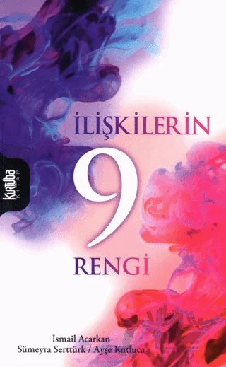 İlişkilerin 9 Rengi – Ayşe Kutluca, İsmail Acarkan, Sümeyra Serttürk – Kurtuba Kitap kitap kapağı