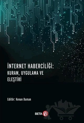İnternet Haberciliği: Kuram, Uygulama ve Eleştiri – Kolektif – Beta Yayınevi kitap kapağı