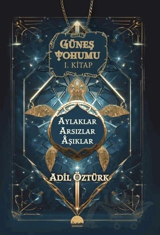 Güneş Tohumu I. Kitap - Aylaklar Arsızlar Aşıklar – Adil Öztürk – Kent Kitap kitap kapağı