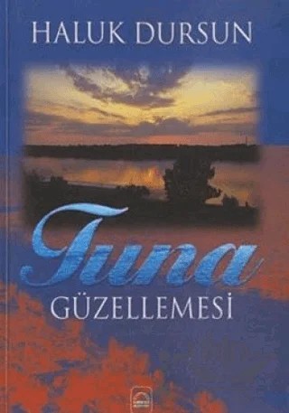 Tuna Güzellemesi – Haluk Dursun – Kubbealtı Neşriyatı Yayıncılık kitap kapağı