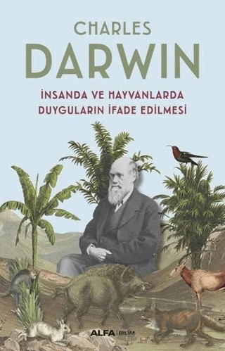 İnsanda ve Hayvanlarda Duyguların İfade Edilmesi – Charles Darwin – Alfa Yayınları kitap kapağı