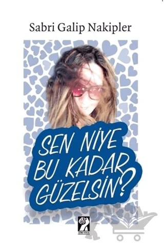 Sen Niye Bu Kadar Güzelsin? – Sabri Galip Nakipler – İştirak Yayınevi kitap kapağı