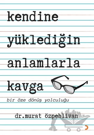 Kendine Yüklediğin Anlamlarla Kavga – Murat Özpehlivan – Cinius Yayınları kitap kapağı