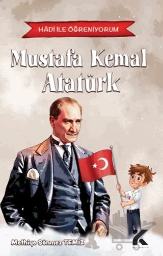 Hadi ile Öğreniyorum - Mustafa Kemal Atatürk – Methiye Sönmez Temiz – Kiba Yayımcılık kitap kapağı