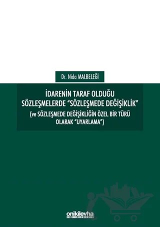 İdarenin Taraf Olduğu Sözleşmelerde Sözleşmede Değişiklik – Nida Malbeleği – On İki Levha Yayınları kitap kapağı