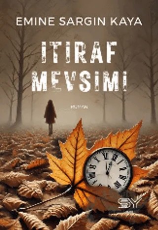 İtiraf Mevsimi – Emine Sargın Kaya – Servet Yayınevi kitap kapağı