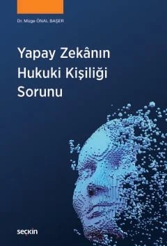 Yapay Zekânın Hukuki Kişiliği Sorunu – Müge Önal Başer – Seçkin Yayıncılık kitap kapağı