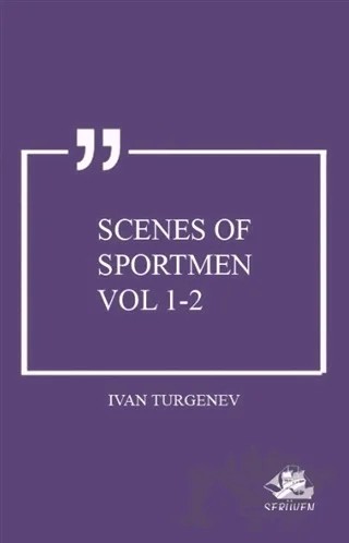 Scenes of Sportmen Vol 1-2 – Ivan Sergeyevich Turgenev, Ivan Sergeyeviç Turgenyev – Serüven Yayınevi kitap kapağı