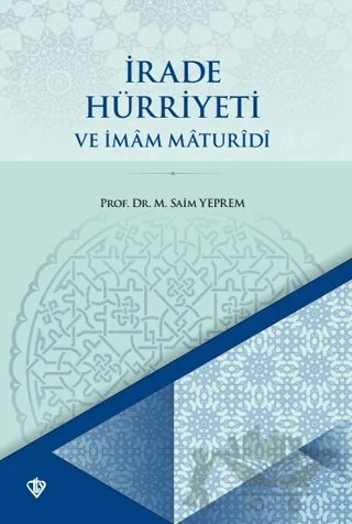 İrade Hürriyeti ve İmam Maturidi – Mustafa Saim Yeprem – Türkiye Diyanet Vakfı Yayınları kitap kapağı