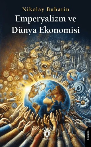 Emperyalizm ve Dünya Ekonomisi – Nikolay Buharin – Dorlion Yayınları kitap kapağı