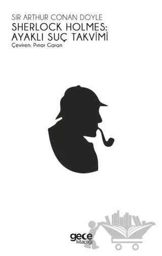 Sherlock Holmes: Ayaklı Suç Takvimi – Sir Arthur Conan Doyle – Gece Kitaplığı kitap kapağı