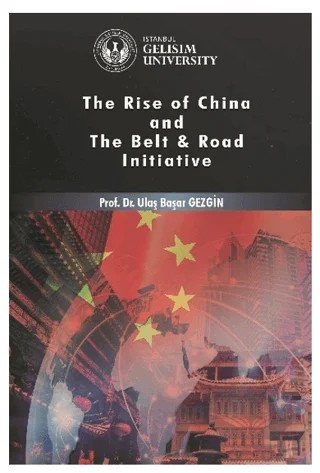 Rise of China and The Belt - Road Initiative – Ulaş Başar Gezgin – İstanbul Gelişim Üniversitesi Yayınları kitap kapağı