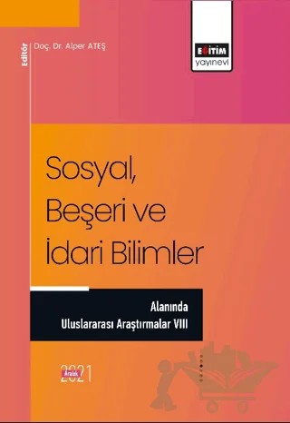 Sosyal, Beşeri ve İdari Bilimler Alanında Uluslararası Araştırmalar VIII – Kolektif – Eğitim Yayınevi - Bilimsel Eserler kitap kapağı