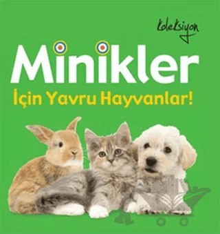 Minikler İçin Yavru Hayvanlar – Dawn Sirett – Koleksiyon Yayıncılık kitap kapağı