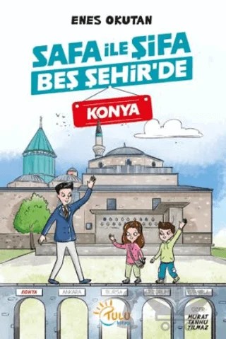 Safa İle Şifa Beş Şehir’de Konya – Enes Okutan – Tulu Kitap kitap kapağı