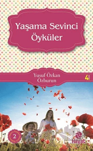 Yaşama Sevinci Öyküleri – Yusuf Özkan Özburun – Hayat Yayınları kitap kapağı