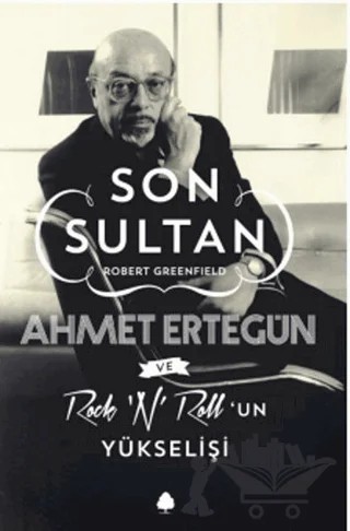 Son Sultan Ahmet Ertegün Ve Rock 'N' Roll'un Yükselişi – Robert Greenfield – April Yayıncılık kitap kapağı