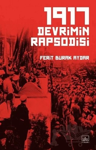 1917 Devrimin Rapsodisi – Ferit Burak Aydar – İthaki Yayınları kitap kapağı