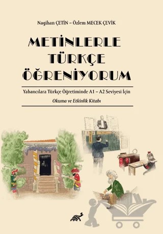 Metinlerle Türkçe Öğreniyorum Yabancılara Türkçe Öğretiminde A1 – A2 Seviyesi İçin Okuma ve Etkinlik Kitabı – Özlem Mecek Çevik, Nagihan Çetin – Paradigma Akademi Yayınları kitap kapağı