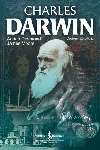 Charles Darwin – Adrian Desmond, James Moore – İş Bankası Kültür Yayınları kitap kapağı