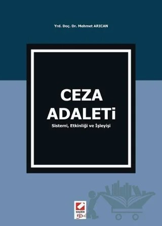 Ceza Adaleti Sistemi, Etkinliği ve İşleyişi – Mehmet Arıcan – Seçkin Yayıncılık kitap kapağı
