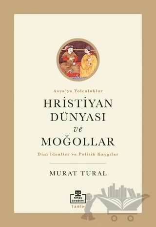 Hristiyan Dünyası ve Moğollar – Murat Tural – Timaş Akademi kitap kapağı