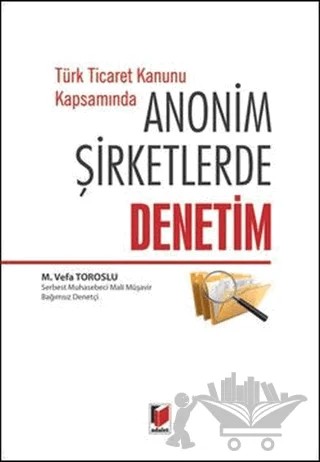 Türk Ticaret Kanunu Kapsamında Anonim Şirketlerde Denetim – M. Vefa Toroslu – Adalet Yayınevi kitap kapağı