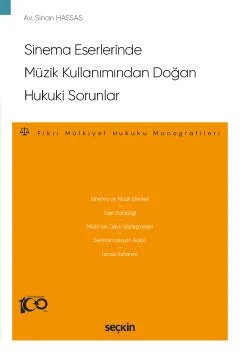 Sinema Eserlerinde Müzik Kullanımından Doğan Hukuki Sorunlar –Fikri Mülkiyet Hukuku Monografileri– – Sinan Hassas – Seçkin Yayıncılık kitap kapağı
