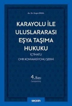 Karayolu ile Uluslararası Eşya Taşıma Hukuku İçtihatlı CMR Konvansiyonu Şerhi – Engin Erdil – Seçkin Yayıncılık kitap kapağı