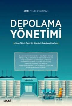 Depolama Yönetimi (Depo Türleri–Depo Raf Sistemleri–Depolama Kararları) – Orhan Küçük – Seçkin Yayıncılık kitap kapağı