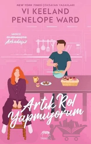 Artık Rol Yapmıyorum – Vi Keeland, Penelope Ward – Yabancı Yayınları kitap kapağı