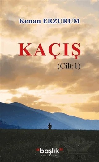 Kaçış Cilt: 1 – Kenan Erzurum – Başlık Yayınları kitap kapağı