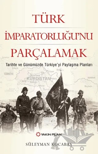 Türk İmparatorluğu’nu Parçalamak – Süleyman Kocabaş – Yakın Plan Yayınları kitap kapağı