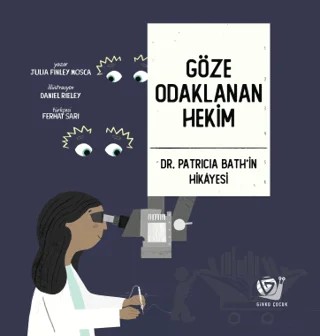 Göze Odaklanan Hekim - Dr. Patricia Bath’in Hikayesi – Julia Finley Mosca – Ginko Kitap kitap kapağı