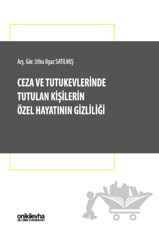 Ceza ve Tutukevlerinde Tutulan Kişilerin Özel Hayatının Gizliliği – Utku Ilgaz Satılmış – On İki Levha Yayınları kitap kapağı