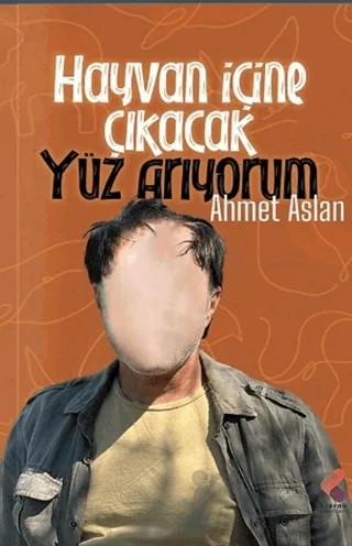 Hayvan İçine Çıkacak Yüz Arıyorum – Ahmet Aslan – Klaros Yayınları kitap kapağı