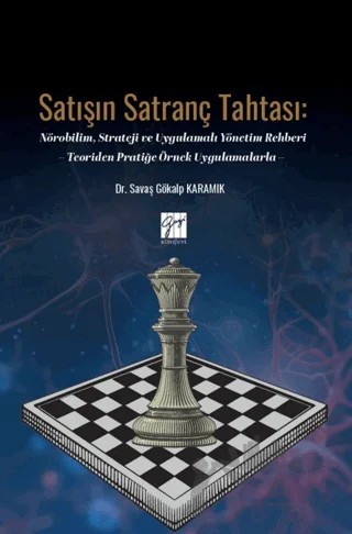 Satışın Satranç Tahtası: Nörobilim, Strateji ve Uygulamalı Yönetim Rehberi – Savaş Gökalp Karamık – Gazi Kitabevi kitap kapağı