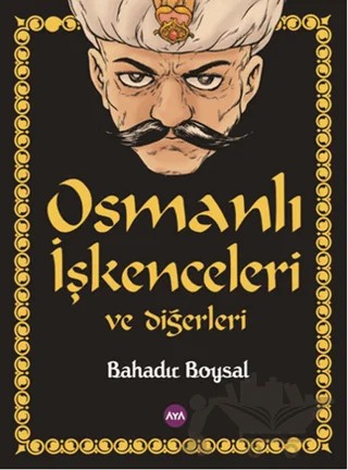 Osmanlı İşkenceleri ve Diğerleri – Bahadır Boysal – Aya Kitap kitap kapağı