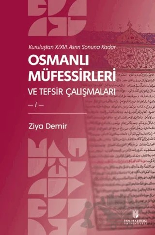 Kuruluştan X/XVI. Asrın Sonuna Kadar Osmanlı Müfessirleri ve Tefsir Çalışmaları (2 Cilt) – Ziya Demir – İbn Haldun Üniversitesi Yayınları kitap kapağı