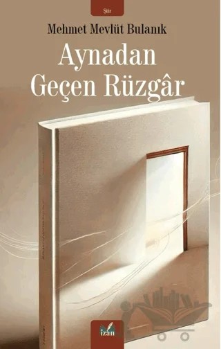 Aynadan Geçen Rüzgar – Mehmet Mevlüt Bulanık – İzan Yayıncılık kitap kapağı