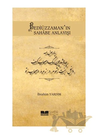 Bediüzzaman'ın Sahabe Anlayışı – İbrahim Yardım – Siyer Yayınları kitap kapağı