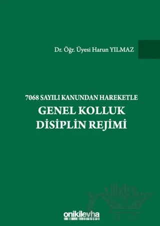 7068 Sayılı Kanundan Hareketle Genel Kolluk Disiplin Rejimi – Harun Yılmaz – On İki Levha Yayınları kitap kapağı